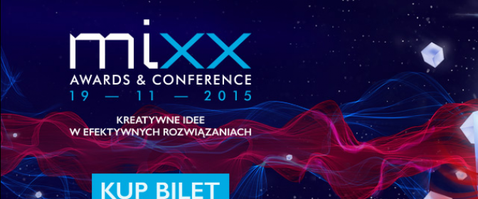 Poznaj najbardziej kreatywne kampanie internetowe. Kup bilet na MIXX Conference w atrakcyjnej cenie!